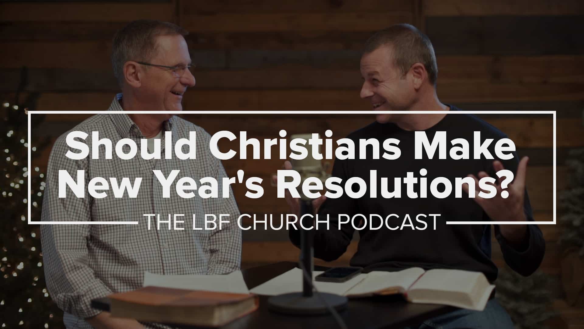 News Year's Resolutions. Should Christians Make Them?