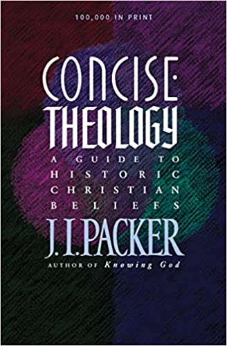 Concise Theology by J.I. Packer