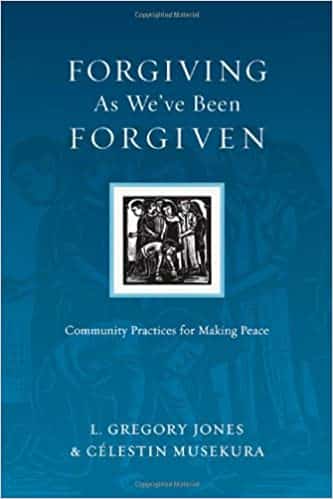 Forgiving as We’ve Been Forgiven by L. Gregory Jones