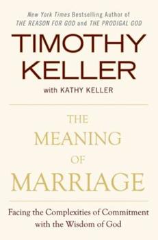 The Meaning of Marriage by Tim and Kathy Keller