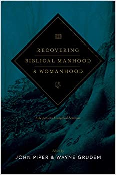 Rediscovering Biblical Manhood and Womanhood by Grudem and Piper