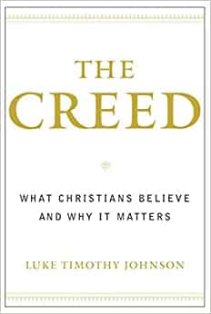 The Creed by Luke Timothy Johnson